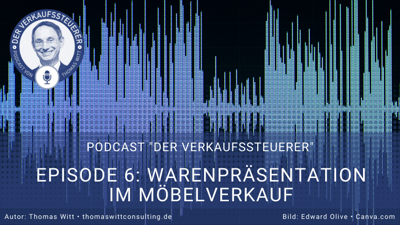 Verkaufssteuerer Podcast Ep6- Warenpräsentation im Möbelverkauf
